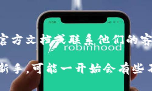 要在imToken钱包中导入AVE代币（Aave），您可以按照以下步骤进行操作：

步骤一：打开imToken钱包
首先，确保您已经在手机上安装了imToken钱包应用。打开该应用并使用您的钱包密码解锁钱包。

步骤二：添加代币
在主界面，您会看到“资产”模块。点击“资产”，然后滚动到页面下方，找到“添加代币”或“添加自定义代币”选项。

步骤三：选择合适的网络
AAVE代币主要在以太坊网络上运行，因此在添加代币时，确保您选择了“以太坊主网”。

步骤四：输入代币信息
如果您已经拥有AAVE的合约地址，只需直接输入。如果没有，请查找AAVE的合约地址。您可以在官方网站或以太坊区块浏览器（如Etherscan）上找到合约地址。
pre
AAVE合约地址（以太坊）：0x7E5c5d2A4E7C7dE2E3AA5508Aa6C72BB5cB8D38d
/pre
填写合约地址后，应用应该会自动填充代币名称和符号（通常是“AAVE”）。

步骤五：确认添加
确认所有信息无误后，点击“添加”。此时，您已经成功地在imToken钱包中添加了AAVE代币。

步骤六：查看资产
返回资产页面，您应该能看到AAVE代币的余额。若未显示余额，确保您已完成转账并确认网络状态良好。

总结
通过以上简单的步骤，您就可以在imToken钱包中成功导入AAVE代币了。如果您遇到任何问题，可以参考imToken的官方文档或联系他们的客服团队求助。

在这个过程中的每一步，我真心觉得用户界面的设计非常友好，让整个过程变得更加简洁和直观。如果您是加密货币新手，可能一开始会有些不安，但慢慢尝试后，您会发现其实没有那么复杂。希望这些指导能帮助到您，祝您在加密货币投资的旅程中顺利前行！