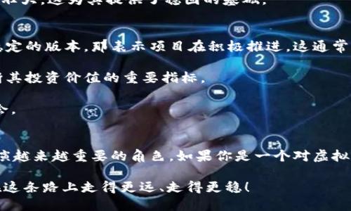 IQN虚拟币的未来发展趋势分析
虚拟币, IQN, 加密货币, 投资趋势/guanjianci

引言
在数字经济迅速发展的今天，虚拟币已经成为一个不容忽视的话题。尤其是IQN虚拟币，越来越多的人开始关注它的未来发展趋势。作为一种新兴的加密货币，IQN代表了一种创新的支付方式，也是在区块链技术蓬勃发展的背景下应运而生的。本文将详细探讨IQN虚拟币的未来发展趋势、市场潜力以及可能面临的挑战和机遇。

IQN虚拟币概述
首先，我们需要了解IQN虚拟币的基本概念。IQN作为一种数字资产，采用了先进的区块链技术，旨在提供快速、安全的转账服务。与传统的金融机构相比，IQN的去中心化特性使得用户能够在没有中介的情况下进行交易，这不仅提高了交易的效率，也降低了成本。

IQN虚拟币的特点使其在加密货币市场中脱颖而出。它不仅支持点对点的交易，还具备智能合约的功能，允许开发者构建基于区块链的应用。这些特性使得IQN在市场上具有广阔的应用前景，尤其是在金融科技领域。

未来发展趋势
展望未来，IQN虚拟币的前景令人期待。首先，随着更多国家和地区开始接受加密货币，IQN的市场需求预计将持续增长。尤其是在金融科技不断创新的背景下，IQN有潜力成为一种主流的支付工具。

其次，区块链技术的持续发展将为IQN的应用提供更多可能性。目前，许多行业已经开始探索如何将区块链技术应用于自身业务中，比如供应链管理、金融服务等。IQN作为一种灵活的数字货币，很可能会在这些领域中发挥重要作用。

市场潜力
IQN的市场潜力不仅体现在其技术基础上，也与其背后的团队、社区支持以及市场接受度密切相关。一个活跃的开发团队和强大的社区支持是确保IQN持续发展的重要因素。同时，随着越来越多的商家接受IQN作为支付手段，其流通量和影响力也将稳步提高。

此外，IQN的价值还会受到全球经济形势、政策环境和竞争态势的影响。例如，在经济不确定性增大的情况下，越来越多的投资者可能会寻求通过购买加密货币来规避风险，从而推动IQN的需求上升。

挑战与机遇
尽管IQN虚拟币拥有光明的未来，但在发展过程中也面临不少挑战。首先，加密货币市场的监管政策仍然不够明确，许多国家对虚拟币的态度各不相同，这为IQN的推广带来了困难。有点遗憾的是，这种不确定性可能会导致一些潜在投资者的观望。

其次，市场竞争日益激烈，尤其是其他新兴加密货币的不断涌现，可能会对IQN造成压力。为了在竞争中脱颖而出，IQN需要不断创新，提升自身的使用价值与用户体验。

相关问题分析
h4问题一：IQN虚拟币与其他虚拟币相比有什么特别之处？/h4
真心觉得，IQN虚拟币在技术层面上与其他虚拟币相比有一些独特的优势。首先，它具有安全性高、交易迅速的特点，使得用户在进行大额交易时更加放心。而且，IQN还支持智能合约，这为开发者提供了构建各种应用的灵活性。

此外，IQN注重用户体验，界面友好，流程简便，这使得即使是加密货币的新手也能够轻松上手。随着用户基数的不断扩大，IQN的社群也在迅速壮大，这为其提供了稳固的基础。

h4问题二：如何判断IQN虚拟币的投资价值？/h4
关于如何判断IQN虚拟币的投资价值，这里有几个方面可以考虑。首先，观察IQN的技术更新和开发进展，如果团队能够不断推出新的功能和稳定的版本，那表示项目在积极推进，这通常是一个积极的信号。

其次，可以分析IQN的市场需求、流通性和竞争对手情况。比如，IQN是否已在一些商家普遍接受？它能否与其他主流虚拟币竞争？这些都是判断其投资价值的重要指标。

最后，建议关注市场舆情和环境变化，加密货币市场往往会受到一些突发事件的影响，通过保持关注最新动态，可以更好地判断IQN的投资机会。

总结
总的来说，IQN虚拟币具有良好的发展潜力和市场前景。虽然面临一些挑战，但只要能够抓住机遇，持续创新，相信IQN将在加密货币市场上扮演越来越重要的角色。如果你是一个对虚拟币感兴趣的投资者，不妨关注一下IQN，或许它会成为你投资组合中的一颗新星。

在未来的发展中，我们期待IQN能与其他加密货币共同推进数字经济的繁荣与进步，为更多用户提供便利的金融服务。希望每个投资者都能在这条路上走得更远、走得更稳！