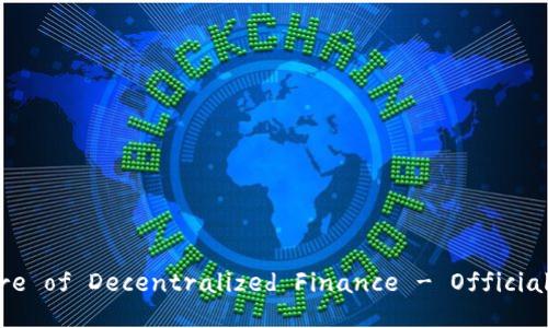 Tokenim 2.0: The Future of Decentralized Finance - Official English Website Guide